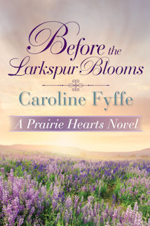 Before the Larkspur Blooms by Caroline Fyffe
